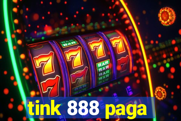 tink 888 paga